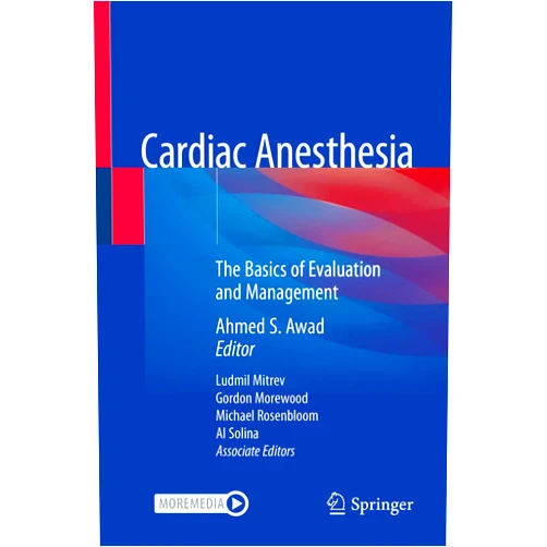 Ahmed S. Awad MD MBA Cardiac Anesthesia: The Basics of Evaluation and Management