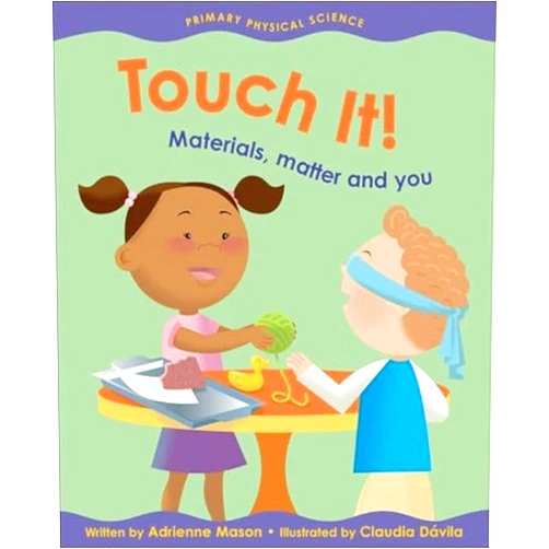 By Adrienne Mason (Author), Claudia Dávila (Illustrator) Touch It!: Materials, Matter and You (Primary Physical Science)