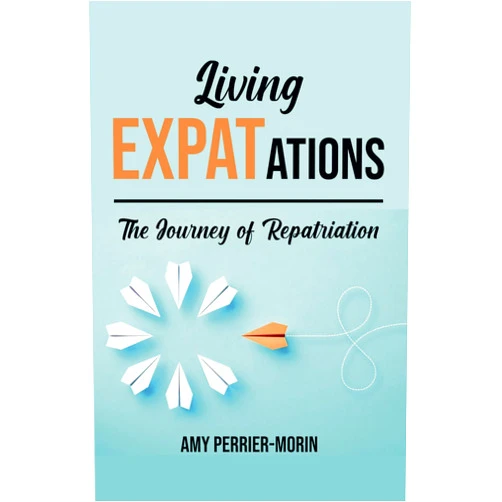 Amy Perrier-Morin Living EXPATations: The Journey of Repatriation