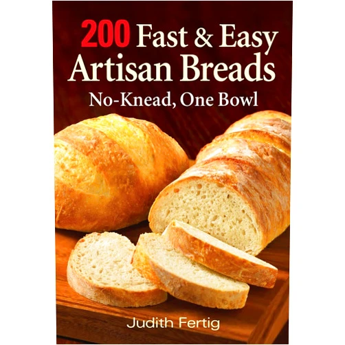 Judith Fertig 200 Fast and Easy Artisan Breads: No-Knead, One Bowl