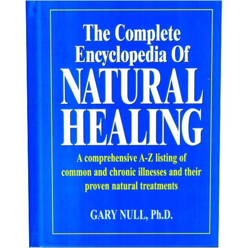 Gary Null The Complete Encyclopedia of Natural Healing