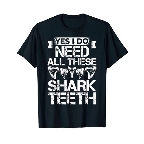 I Do Need All These Shark Teeth Fossil Design Fossil Collector Shark Teeth Collecting Fossil Tooth Hunter T-Shirt
