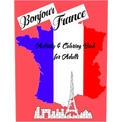 By Kelly's Crafty Corner (Author) Bonjour France: Activity and Coloring Book for Adults