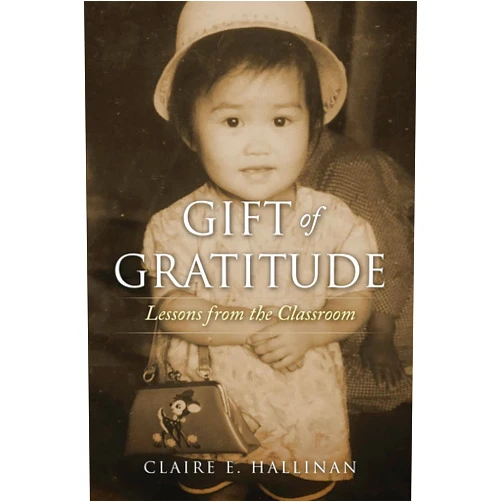 Claire E Hallinan Gift of Gratitude: Lessons from the Classroom