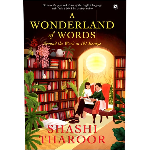 By Shashi Tharoor (Author) A Wonderland of Words: Around the Word in 101 Essays