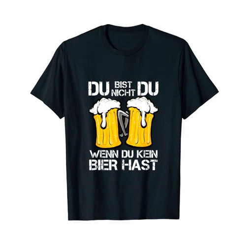 Lustiges Bier Geschenk Beer Alkohol Party Sprüche Alcohol Alk Saufen Du Bist Nicht Du Wenn Du Kein Bier Hast T-Shirt