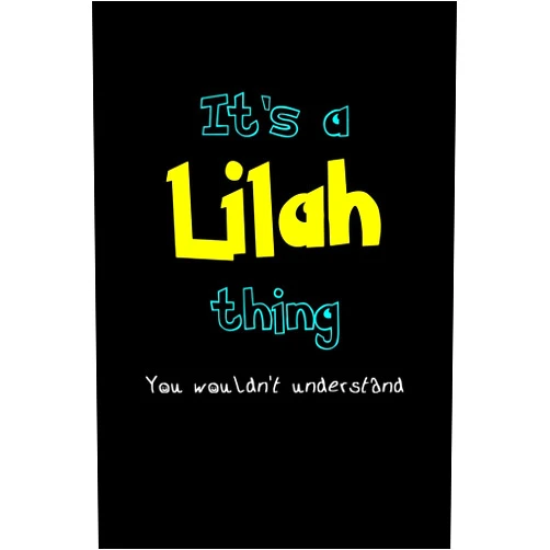 Name Thing Journal Publishing It's A Lilah Thing, You Wouldn't Understand: Personalized Notebook Journal With Name Blank Lined Customized Diary Logbook Gifts