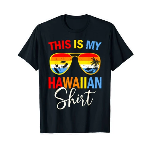 Hawaiian Summer Vacation Holiday Aloha Hawaii Tee This Is My Hawaiian Shirt Costume Party Holiday T-Shirt
