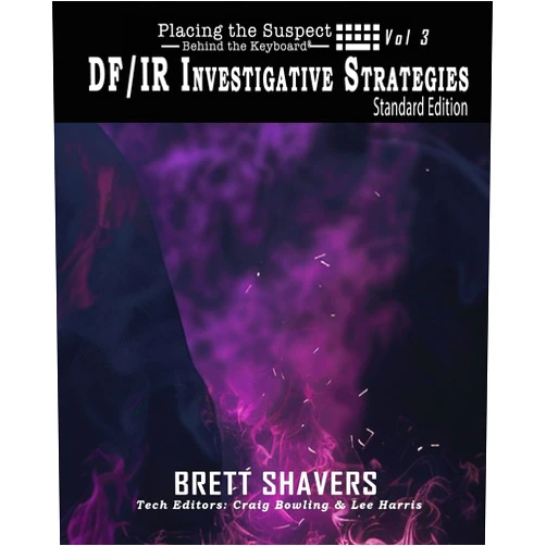 By Brett Shavers (Author), Craig Bowling (Contributor), Lee Harris (Contributor) & 0 more Placing the Suspect Behind the Keyboard: DF/IR Investigative Strategies (VOL3)