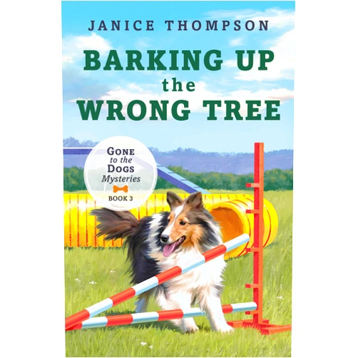 Janice Thompson Barking Up the Wrong Tree: Book 3: Gone to the Dogs Volume 3 (Gone to the Dogs, 3)