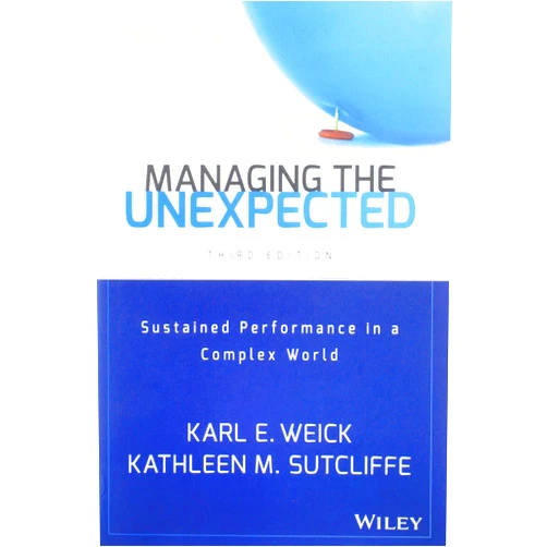 By Karl E. Weick (Author), Kathleen M. Sutcliffe (Author) Managing the Unexpected: Sustained Performance in a Complex World