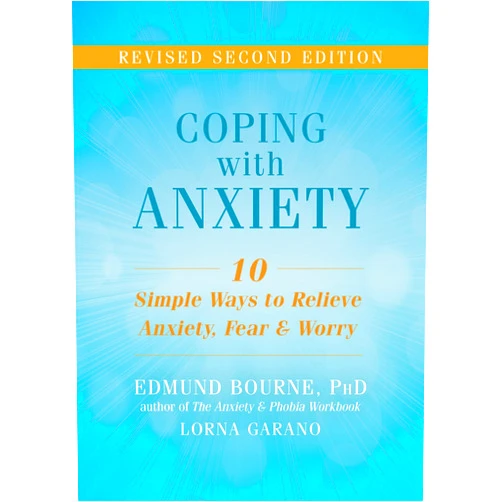 By Edmund J. Bourne PhD (Author), Lorna Garano (Author) Coping with Anxiety: Ten Simple Ways to Relieve Anxiety, Fear, and Worry