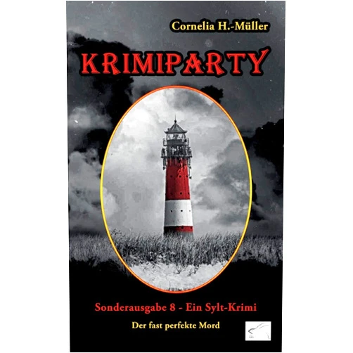 Cornelia H -Müller Krimiparty Sonderausgabe 8: Der fast perfekte Mord - ein Sylt-Krimi (German Edition)