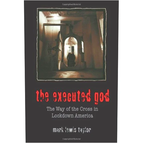By Mark Lewis Taylor (Author) The Executed God: The Way of the Cross in Lockdown America
