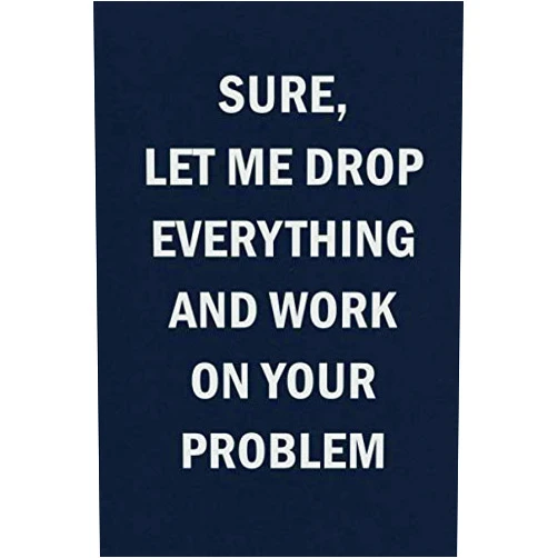 Sweet Harmony Press Sure Let Me Drop Everything And Work On Your Problem: Funny Blank Lined Journal Coworker Notebook