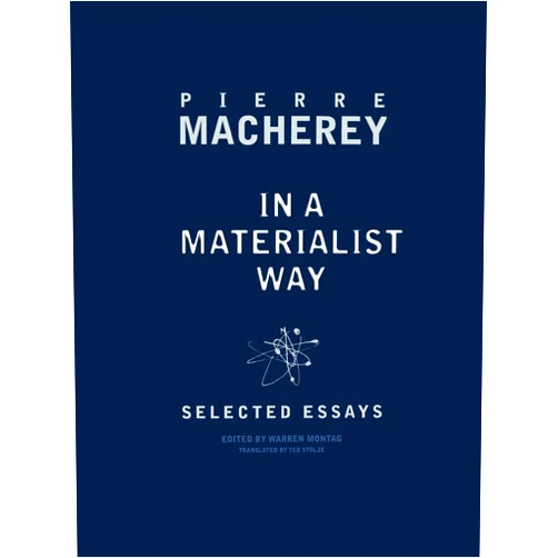 By Pierre Macherey (Author), Warren Montag (Author, Editor), Ted Stolze (Translator) & 0 more In a Materialist Way: Selected Essays