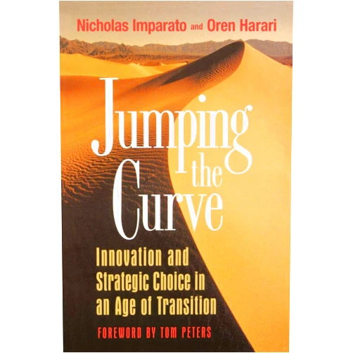By Nicholas Imparato (Author), Oren Harari (Author) Jumping the Curve: Innovation and Strategic Choice in an Age of Transition
