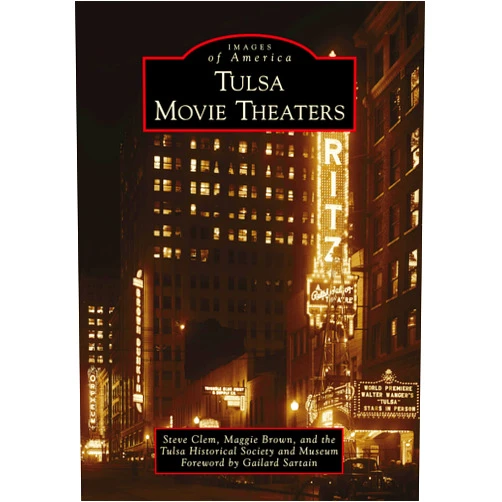 By Steve Clem (Author), Maggie Brown (Author), the Tulsa Historical Society and Museum (Author), Gailard Sartain (Foreword) & 1 more Tulsa Movie Theaters (Images of America)