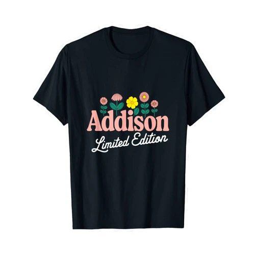 Addison Personalized Flower Name Women Mother Addison Limited Edition Flowers Custom Name Wife Grandma T-Shirt