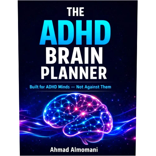 Ahmad Almomani The ADHD Brain Planner: An Undated Science-Based System for Focus, Clarity, Time Management & Real Progress (The ADHD Control System)
