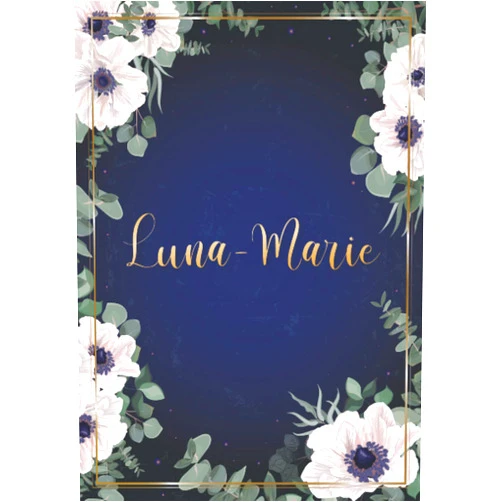 Arthur RG Silva Publishing Luna-Marie: Notizbuch A5 | Personalisierter vorname Luna-Marie | Geburtstagsgeschenk für Frau, Mutter, Schwester, Tochter ... | Design: Blumen | 120 ... A5 (14,8 x 21 cm) (German Edition)