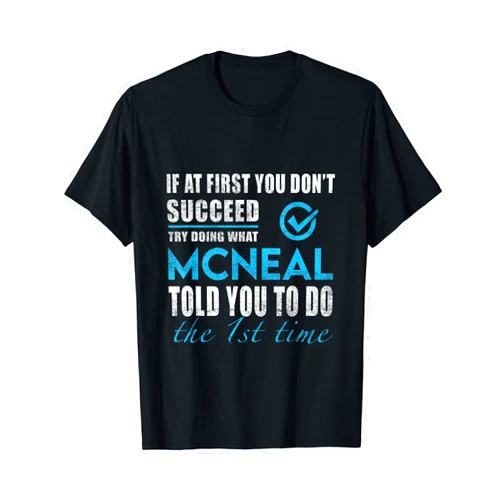 Mcneal Name Try What Mcneal Told You To Do T-Shirt