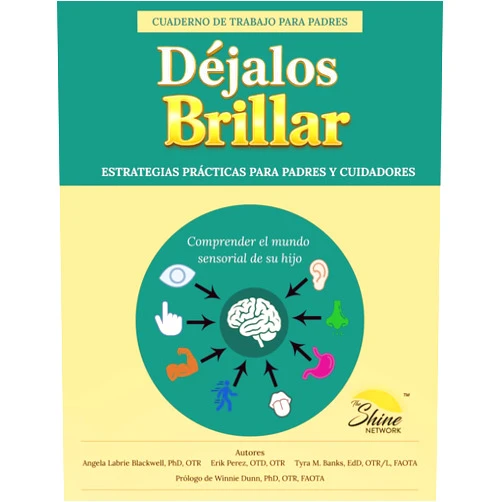 Angela Labrie Blackwell PhD,Erik Perez OTD,Tyra M. Banks EdD Déjalos Brillar: Comprender el Mundo Sensorial de su Hijo (Spanish Edition)