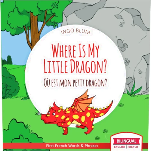 By Ingo Blum (Author), Antonio Pahetti (Illustrator), Lea Kaul (Translator) & 0 more Where Is My Little Dragon? - Où est mon petit dragon?: Bilingual English-French Picture Book for Children Ages 2-6 (Where Is.? - Où est.?)