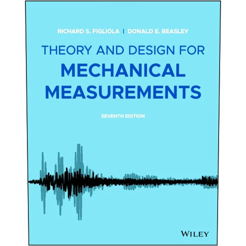 Richard S. Figliola,Donald E. Beasley Theory and Design for Mechanical Measurements