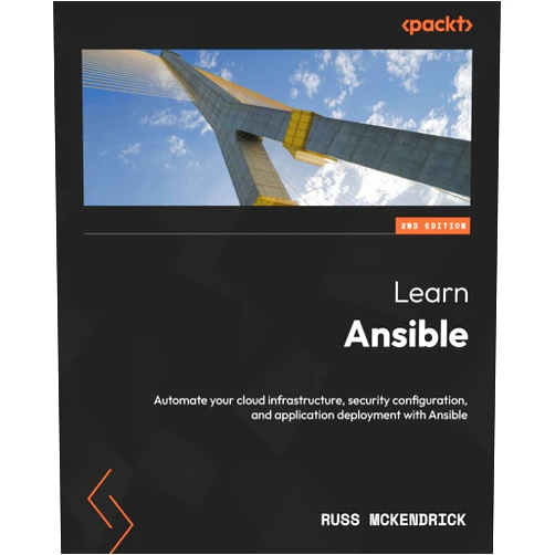 Russ McKendrick Learn Ansible: Automate your cloud infrastructure, security configuration, and application deployment with Ansible