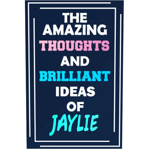 By MyNameNotebooks Publishing (Author) The Amazing Thoughts and Brilliant Ideas of Jaylie: Unleash Your Imagination - Blank Lined Notebook