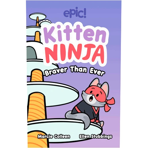Colleen AF Venable,Marcie Colleen,Ellen Stubbings Kitten Ninja: Braver Than Ever (Volume 2)