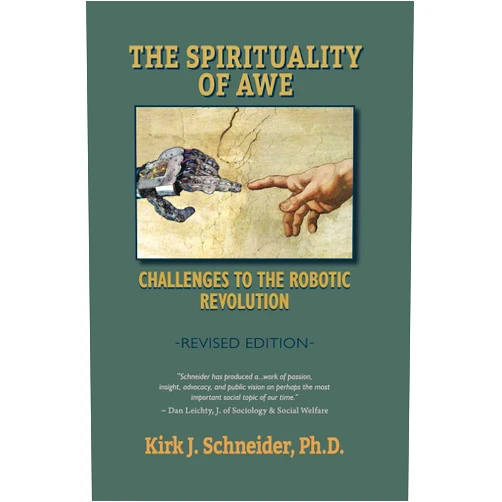 By Kirk Schneider (Author) Format: Kindle Edition The Spirituality of Awe (Revised Edition): Challenges to the Robotic Revolution