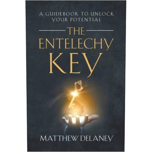 By Matthew Delaney (Author) The Entelechy Key: A guidebook to unlock your potential.