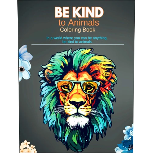 DiChiara Designs Be Kind to Animals Coloring Book: 65 Animal Habitat Designs for Kids, Teens and Adults