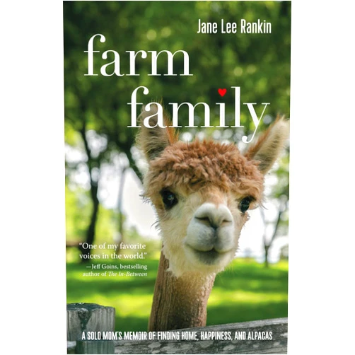 Jane Lee Rankin Farm Family: A Solo Mom’s Memoir of Finding Home, Happiness, and Alpacas