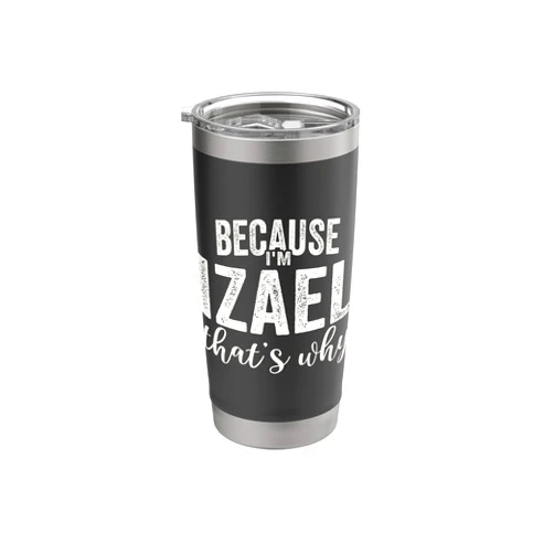 Personalized Boys and Men First Name Izael Because I'm Izael That's Why Boy Man First Name Izael Stainless Steel Insulated Tumbler