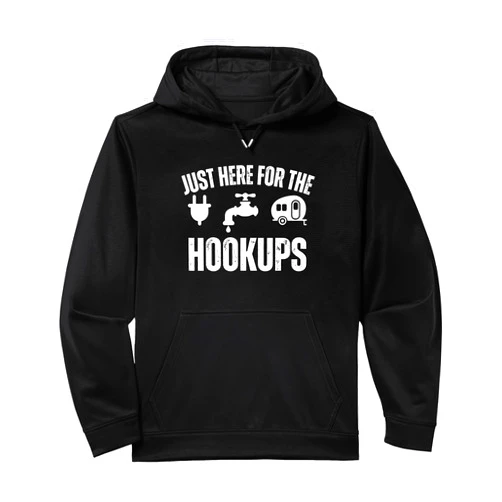 Funny RV Camping Lovers Apparel WH Funny Camping RV Caravan Motorhome Just Here For The Hookups Performance Hoodie