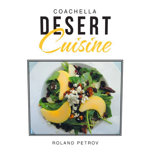 By Roland Petrov (Author) Format: Kindle Edition Coachella Desert Cuisine