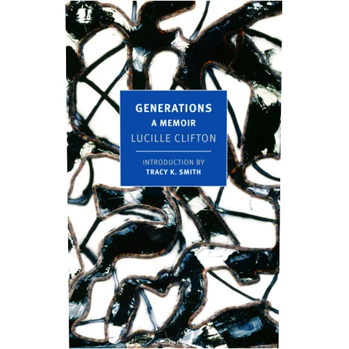 Lucille Clifton,Tracy K. Smith Generations: A Memoir (New York Review Classics)