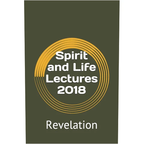 Holger Neubauer,Michael Miano,Brent Bischel,C. Kyle Elliott,Daniel Rogers,Roy Runyon,Steve Baisden,Dr. William Bell Jr.,John Watson Spirit and Life Lectures 2018: Revelation