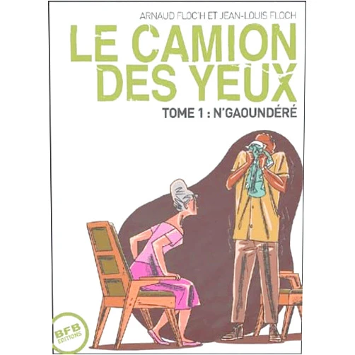 French Edition by FLOC'H ARNAUD (Author), FLOCH JEAN-LOUIS (Author) Camion des Yeux (Le) T01 N'Gaoundéré
