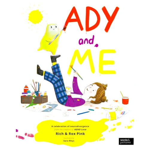 By Rich Pink (Author), Rox Pink (Author), Sara Rhys (Illustrator) & 0 more Ady and Me