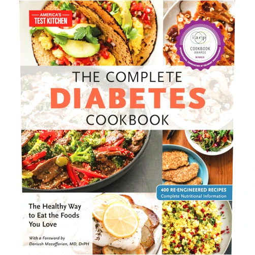 By America's Test Kitchen (Editor), Dariush Mozaffarian M.D. (Foreword) The Complete Diabetes Cookbook: The Healthy Way to Eat the Foods You Love (The Complete ATK Cookbook Series)