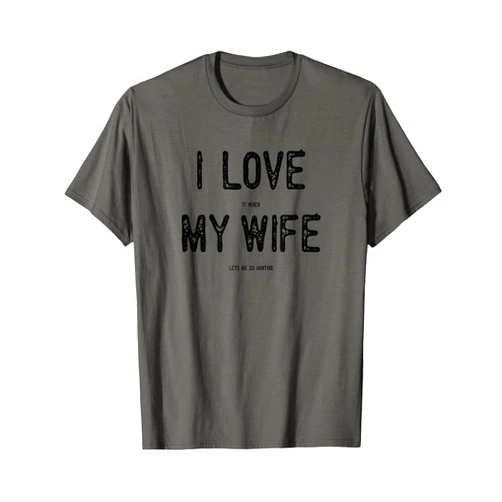 Squatch Design I Love It When My Wife Lets Me Go Hunting Funny Man Gift Drk T-Shirt