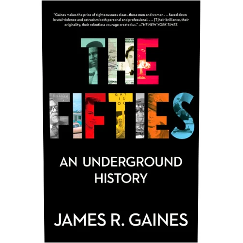 James R. Gaines The Fifties: An Underground History