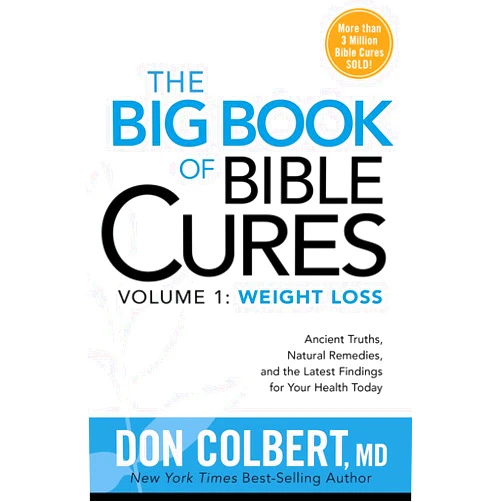 M.D. Don Colbert The Big Book of Bible Cures, Vol. 1: Weight Loss: Ancient Truths, Natural Remedies, and the Latest Findings for Your Health Today