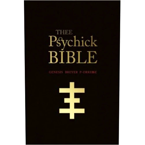 Genesis Breyer P-Orridge,Jason Louv,Carl Abrahamsson THEE PSYCHICK BIBLE: Thee Apocryphal Scriptures ov Genesis Breyer P-Orridge and Thee Third Mind ov Thee Temple ov Psychick Youth