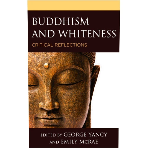 By George Yancy (Editor), Emily McRae (Editor, Contributor), Jan Willis (Foreword), Charles Johnson (Afterword), Sharon Suh (Contributor), Ann Gleig Ann Gleig, associate professor of religion and cultural studies, University (Contributor), Leah Kalmanson (Contributor), Rima L. Vesely-Flad (Contributor), Laurie Cassidy (Contributor), Carolyn M. Jones Medine (Contributor), Jasmine Syedullah (Contributor), Jessica Locke (Contributor), Carol J. Moeller (Contributor), Lama Justin von Bujdoss (Contributor), Bryce Huebner (Contributor), Rhonda V. Magee (Contributor), Joy Brennan (Contributor), Hsiao Lan Hu (Contributor) & 14 more Format: Kindle Edition Buddhism and Whiteness: Critical Reflections (Philosophy of Race)