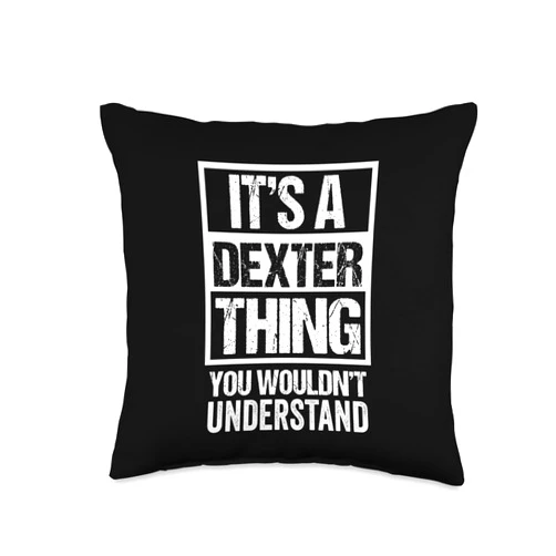 Funny Forename Gift Ideas for My Friend Dexter It's A Dexter Thing You Wouldn't Understand-First Name Throw Pillow, 16x16, Multicolor
